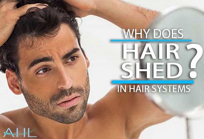Reasons For Hair Shedding In Non- Surgical Hair Replacement Systems